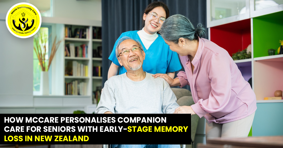 How MCCare Personalises Companion Care for Seniors With Early-Stage Memory Loss in New Zealand